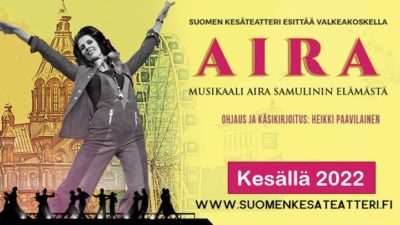 Suomen kesäteatteri esittää: Aira - musikaali Aira Samulinin elämästä. Kesällä 2022.